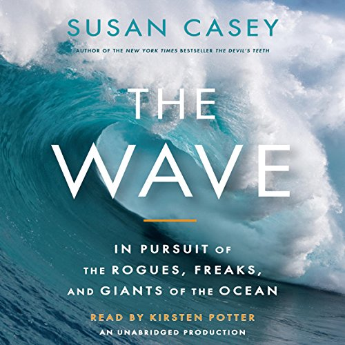 The Wave: In Pursuit of the Rogues, Freaks and Giants of the Ocean